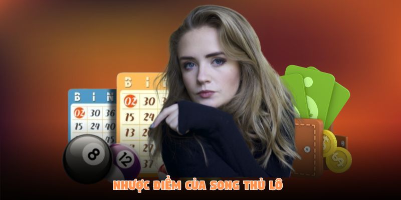 Song Thủ Lô Là Gì? Cách Đánh Lô Dễ Dàng Và Thắng Lớn 3 Nhược điểm của phương pháp song thủ lô là gì